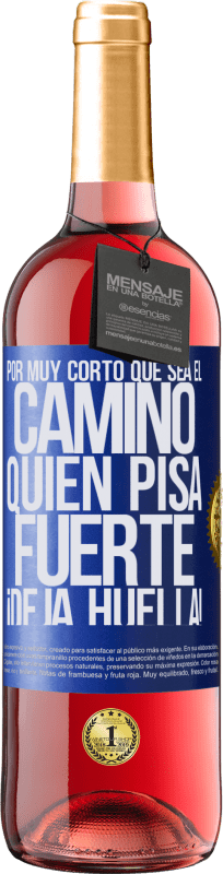 29,95 € Envío gratis | Vino Rosado Edición ROSÉ Por muy corto que sea el camino. Quien pisa fuerte, ¡deja huella! Etiqueta Azul. Etiqueta personalizable Vino joven Cosecha 2025 Tempranillo