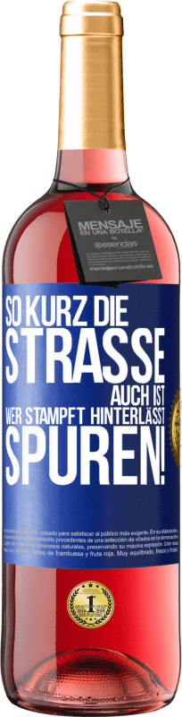 29,95 € | Roséwein ROSÉ Ausgabe So kurz die Straße auch ist, wer stampft hinterlässt Spuren! Blaue Markierung. Anpassbares Etikett Junger Wein Ernte 2023 Tempranillo