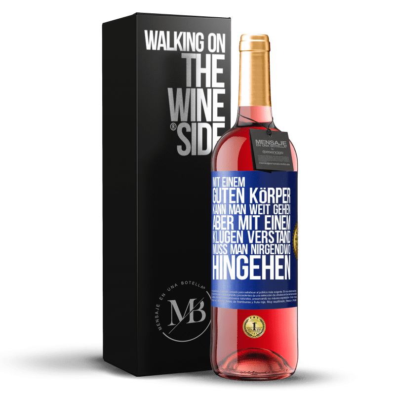 29,95 € Kostenloser Versand | Roséwein ROSÉ Ausgabe Mit einem guten Körper kann man weit gehen, aber mit einem klugen Verstand muss man nirgendwo hingehen Blaue Markierung. Anpassbares Etikett Junger Wein Ernte 2024 Tempranillo