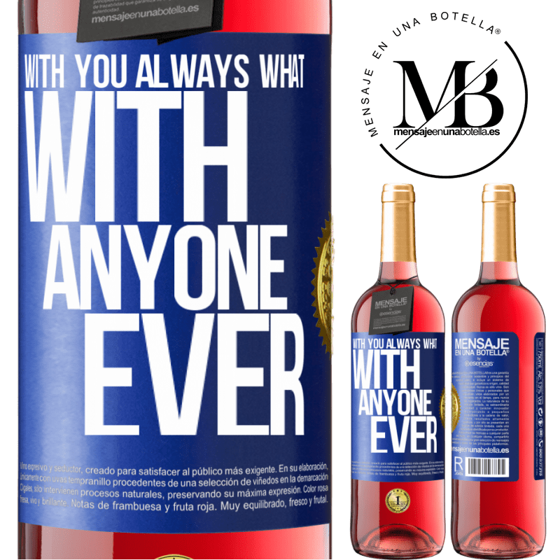 29,95 € Free Shipping | Rosé Wine ROSÉ Edition With you always what with anyone ever Blue Label. Customizable label Young wine Harvest 2023 Tempranillo