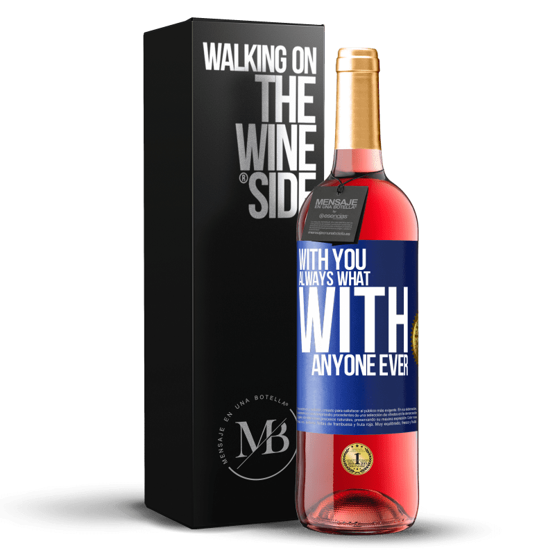 29,95 € Free Shipping | Rosé Wine ROSÉ Edition With you always what with anyone ever Blue Label. Customizable label Young wine Harvest 2025 Tempranillo