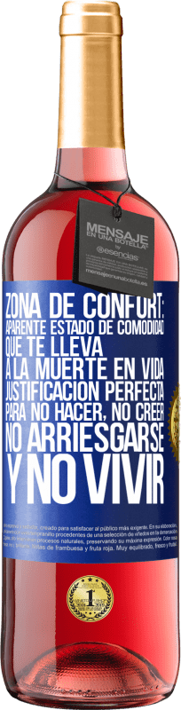 29,95 € | Vino Rosado Edición ROSÉ Zona de confort: Aparente estado de comodidad que te lleva a la muerte en vida. Justificación perfecta para no hacer, no Etiqueta Azul. Etiqueta personalizable Vino joven Cosecha 2025 Tempranillo