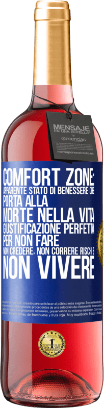 29,95 € | Vino rosato Edizione ROSÉ Comfort zone: apparente stato di benessere che porta alla morte nella vita. Giustificazione perfetta per non fare, non Etichetta Blu. Etichetta personalizzabile Vino giovane Raccogliere 2025 Tempranillo
