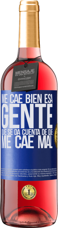 29,95 € Envío gratis | Vino Rosado Edición ROSÉ Me cae bien esa gente que se da cuenta que me cae mal Etiqueta Azul. Etiqueta personalizable Vino joven Cosecha 2025 Tempranillo