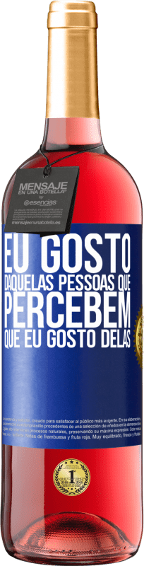 «Eu gosto daquelas pessoas que percebem que eu gosto delas» Edição ROSÉ