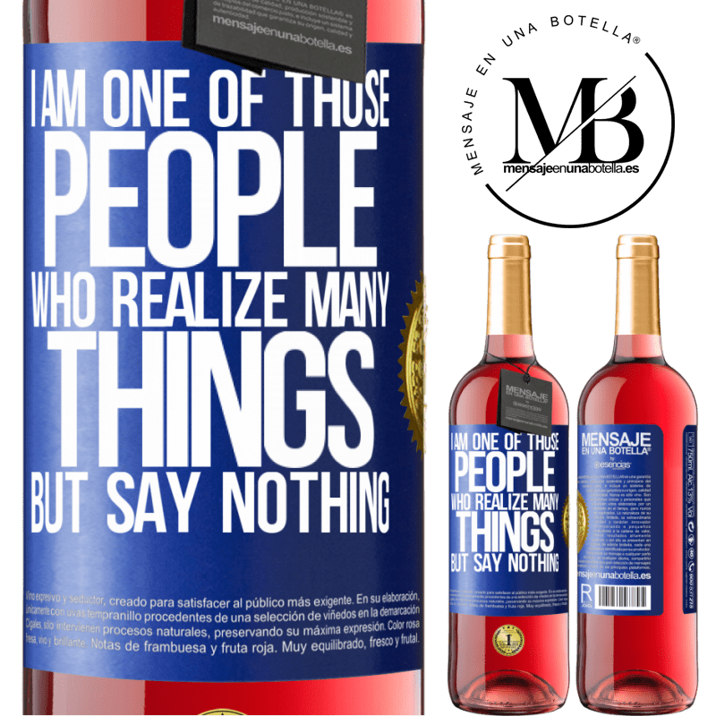 29,95 € Free Shipping | Rosé Wine ROSÉ Edition I am one of those people who realize many things, but say nothing Blue Label. Customizable label Young wine Harvest 2021 Tempranillo