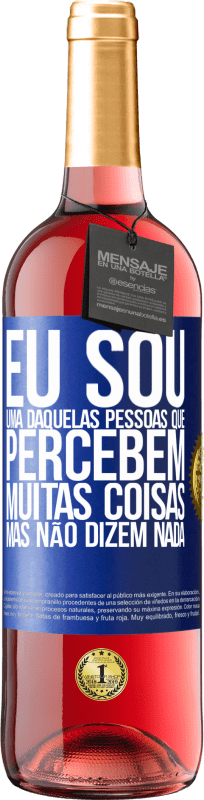 29,95 € | Vinho rosé Edição ROSÉ Eu sou uma daquelas pessoas que percebem muitas coisas, mas não dizem nada Etiqueta Azul. Etiqueta personalizável Vinho jovem Colheita 2024 Tempranillo