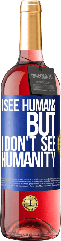 24,95 € Free Shipping | Rosé Wine ROSÉ Edition I see humans, but I don't see humanity Blue Label. Customizable label Young wine Harvest 2021 Tempranillo