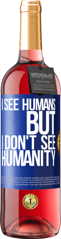 29,95 € | Rosé Wine ROSÉ Edition I see humans, but I don't see humanity Blue Label. Customizable label Young wine Harvest 2024 Tempranillo