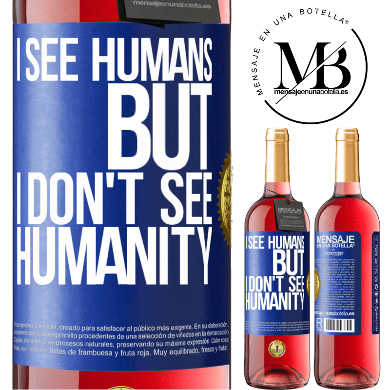 29,95 € Free Shipping | Rosé Wine ROSÉ Edition I see humans, but I don't see humanity Blue Label. Customizable label Young wine Harvest 2022 Tempranillo