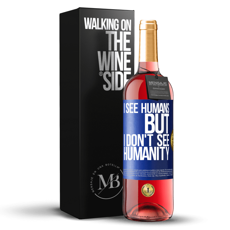 29,95 € Free Shipping | Rosé Wine ROSÉ Edition I see humans, but I don't see humanity Blue Label. Customizable label Young wine Harvest 2023 Tempranillo