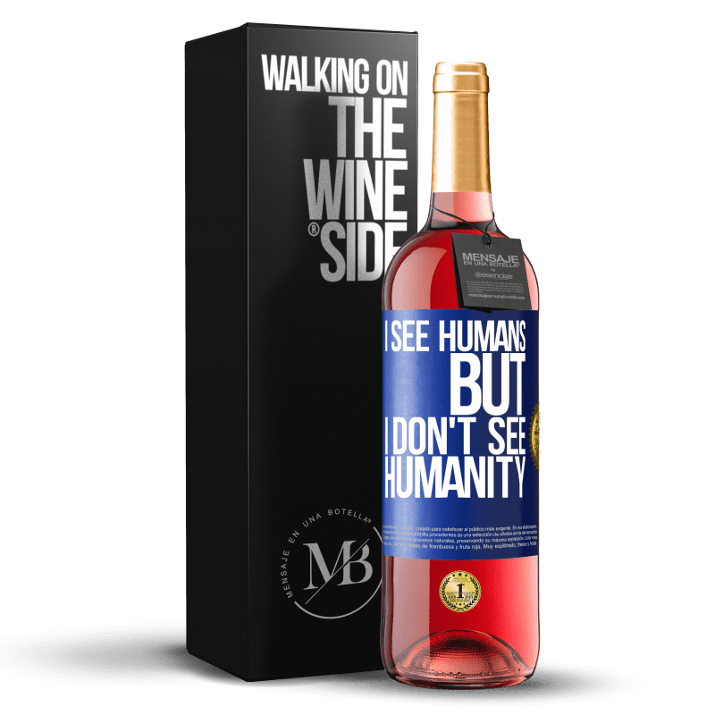 29,95 € Free Shipping | Rosé Wine ROSÉ Edition I see humans, but I don't see humanity Blue Label. Customizable label Young wine Harvest 2024 Tempranillo