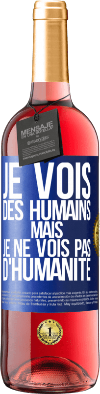 29,95 € | Vin rosé Édition ROSÉ Je vois des humains mais je ne vois pas d'humanité Étiquette Bleue. Étiquette personnalisable Vin jeune Récolte 2024 Tempranillo