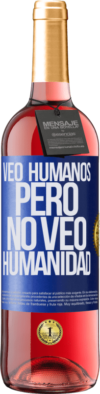 29,95 € | Vino Rosado Edición ROSÉ Veo humanos, pero no veo humanidad Etiqueta Azul. Etiqueta personalizable Vino joven Cosecha 2023 Tempranillo