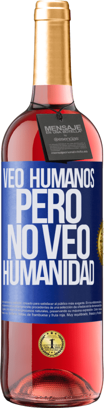 29,95 € | Vino Rosado Edición ROSÉ Veo humanos, pero no veo humanidad Etiqueta Azul. Etiqueta personalizable Vino joven Cosecha 2024 Tempranillo