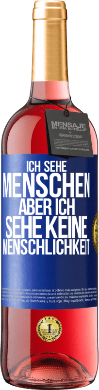 29,95 € | Roséwein ROSÉ Ausgabe Ich sehe Menschen, aber ich sehe keine Menschlichkeit Blaue Markierung. Anpassbares Etikett Junger Wein Ernte 2024 Tempranillo