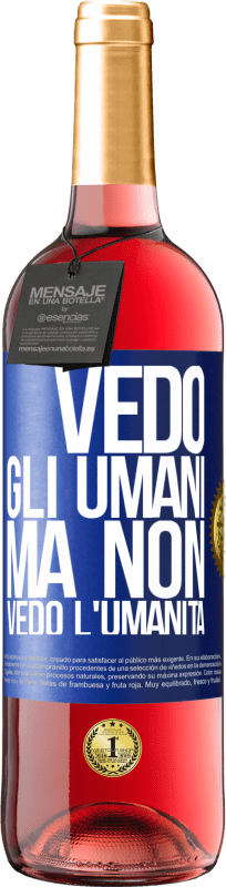 29,95 € Spedizione Gratuita | Vino rosato Edizione ROSÉ Vedo gli umani, ma non vedo l'umanità Etichetta Blu. Etichetta personalizzabile Vino giovane Raccogliere 2025 Tempranillo