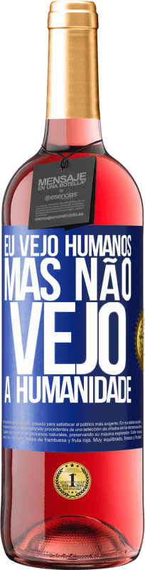 29,95 € | Vinho rosé Edição ROSÉ Eu vejo humanos, mas não vejo a humanidade Etiqueta Azul. Etiqueta personalizável Vinho jovem Colheita 2024 Tempranillo