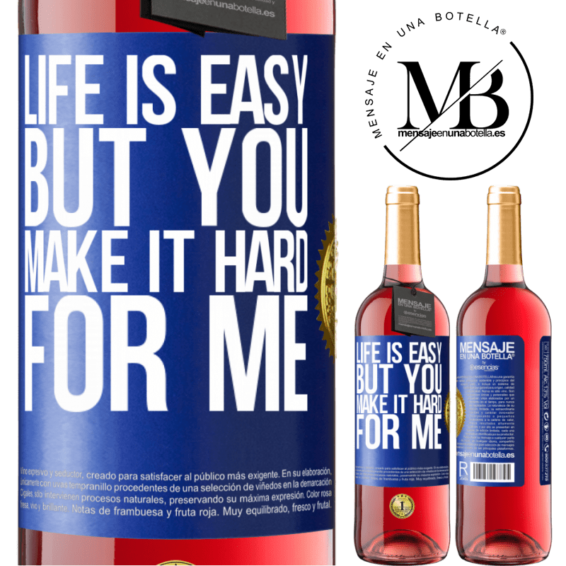 29,95 € Free Shipping | Rosé Wine ROSÉ Edition Life is easy, but you make it hard for me Blue Label. Customizable label Young wine Harvest 2022 Tempranillo