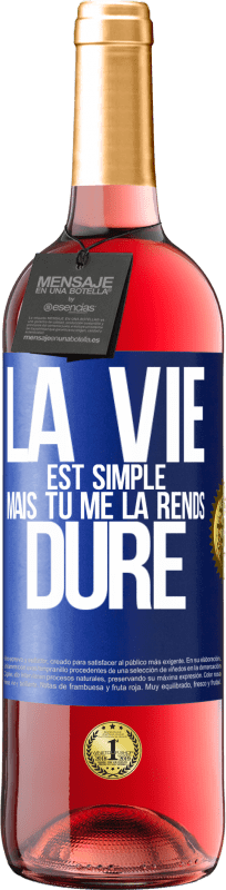 29,95 € Envoi gratuit | Vin rosé Édition ROSÉ La vie est simple mais tu me la rends dure Étiquette Bleue. Étiquette personnalisable Vin jeune Récolte 2025 Tempranillo
