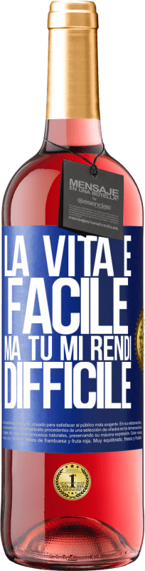 29,95 € | Vino rosato Edizione ROSÉ La vita è facile, ma tu mi rendi difficile Etichetta Blu. Etichetta personalizzabile Vino giovane Raccogliere 2024 Tempranillo