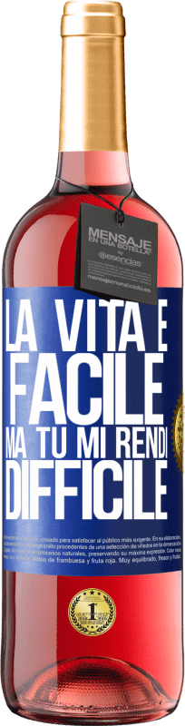 29,95 € Spedizione Gratuita | Vino rosato Edizione ROSÉ La vita è facile, ma tu mi rendi difficile Etichetta Blu. Etichetta personalizzabile Vino giovane Raccogliere 2025 Tempranillo