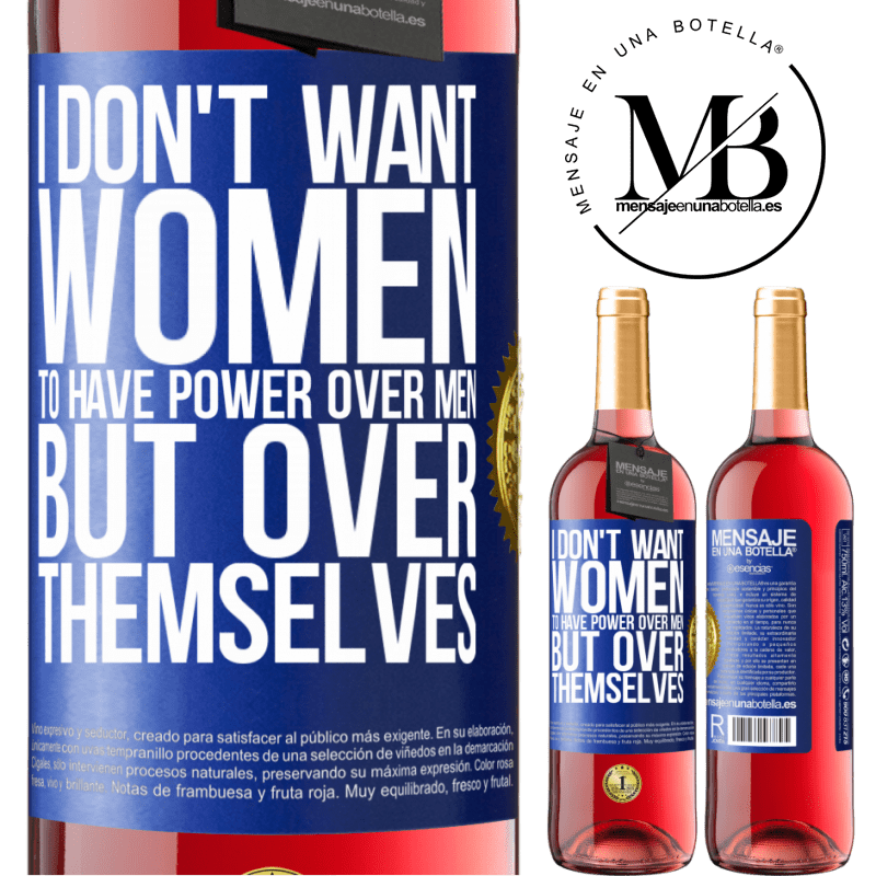 29,95 € Free Shipping | Rosé Wine ROSÉ Edition I don't want women to have power over men, but over themselves Blue Label. Customizable label Young wine Harvest 2021 Tempranillo