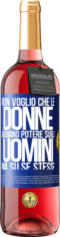 29,95 € | Vino rosato Edizione ROSÉ Non voglio che le donne abbiano potere sugli uomini, ma su se stesse Etichetta Blu. Etichetta personalizzabile Vino giovane Raccogliere 2024 Tempranillo