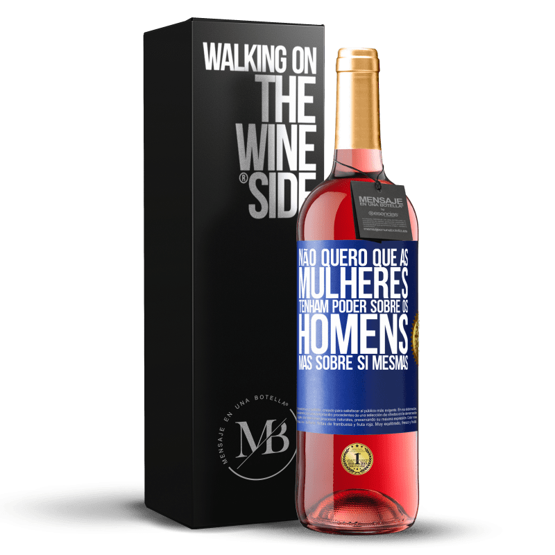 29,95 € Envio grátis | Vinho rosé Edição ROSÉ Não quero que as mulheres tenham poder sobre os homens, mas sobre si mesmas Etiqueta Azul. Etiqueta personalizável Vinho jovem Colheita 2025 Tempranillo