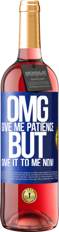 29,95 € | Rosé Wine ROSÉ Edition my God, give me patience ... But give it to me NOW! Blue Label. Customizable label Young wine Harvest 2023 Tempranillo