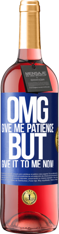 29,95 € | Rosé Wine ROSÉ Edition my God, give me patience ... But give it to me NOW! Blue Label. Customizable label Young wine Harvest 2024 Tempranillo