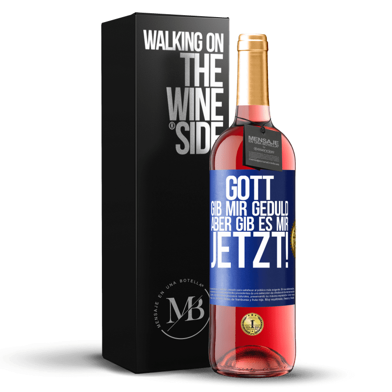 29,95 € Kostenloser Versand | Roséwein ROSÉ Ausgabe Gott, gib mir Geduld. Aber gib es mir JETZT! Blaue Markierung. Anpassbares Etikett Junger Wein Ernte 2025 Tempranillo