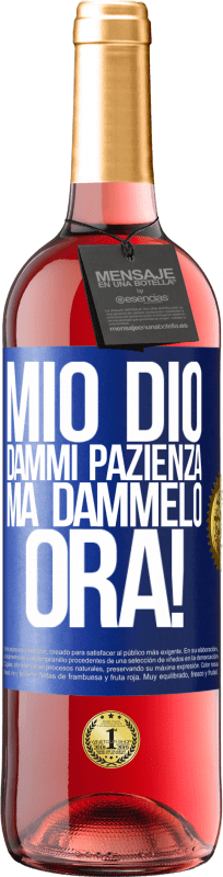 Spedizione Gratuita | Vino rosato Edizione ROSÉ mio Dio, dammi pazienza ... Ma dammelo ORA! Etichetta Blu. Etichetta personalizzabile Vino giovane Raccogliere 2025 Tempranillo
