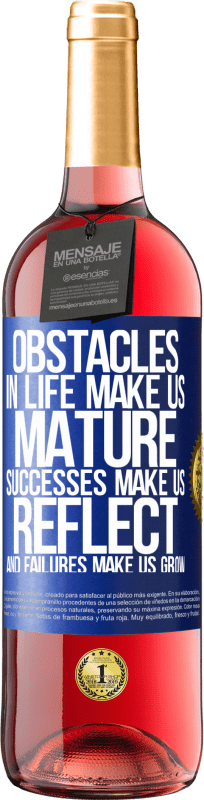 29,95 € Free Shipping | Rosé Wine ROSÉ Edition Obstacles in life make us mature, successes make us reflect, and failures make us grow Blue Label. Customizable label Young wine Harvest 2025 Tempranillo