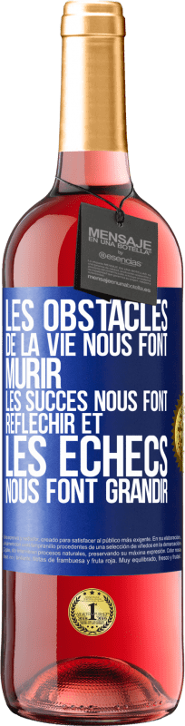 «Les obstacles de la vie nous font mûrir, les succès nous font réfléchir et les échecs nous font grandir» Édition ROSÉ