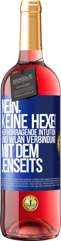 29,95 € | Roséwein ROSÉ Ausgabe Nein, keine Hexe! Hervorragende Intuition und WLAN Verbindung mit dem Jenseits Blaue Markierung. Anpassbares Etikett Junger Wein Ernte 2024 Tempranillo