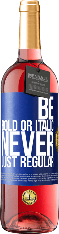 29,95 € 送料無料 | ロゼワイン ROSÉエディション Be bold or italic, never just regular 青いタグ. カスタマイズ可能なラベル 若いワイン 収穫 2023 Tempranillo