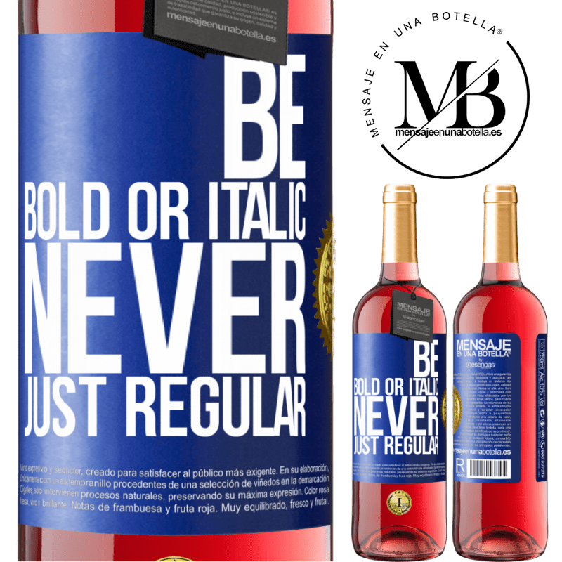 29,95 € Free Shipping | Rosé Wine ROSÉ Edition Be bold or italic, never just regular Blue Label. Customizable label Young wine Harvest 2021 Tempranillo