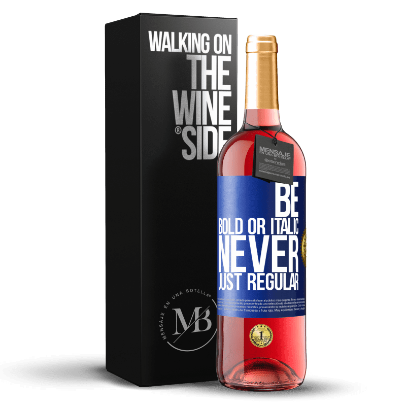 29,95 € Free Shipping | Rosé Wine ROSÉ Edition Be bold or italic, never just regular Blue Label. Customizable label Young wine Harvest 2023 Tempranillo
