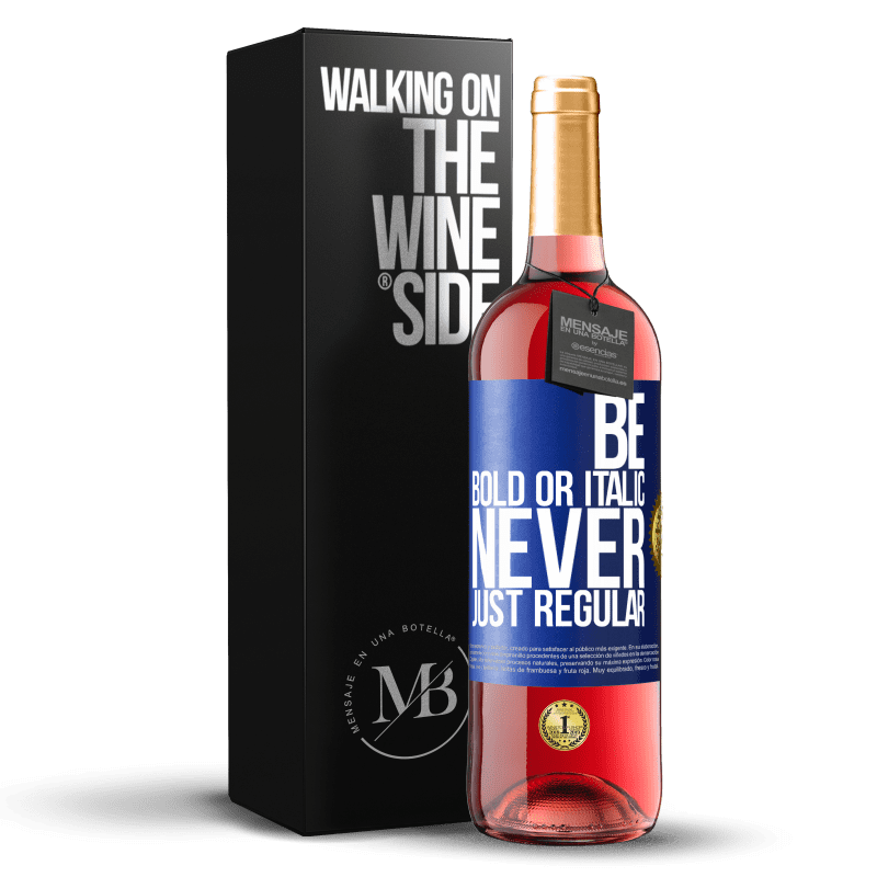 29,95 € Бесплатная доставка | Розовое вино Издание ROSÉ Be bold or italic, never just regular Синяя метка. Настраиваемая этикетка Молодое вино Урожай 2025 Tempranillo