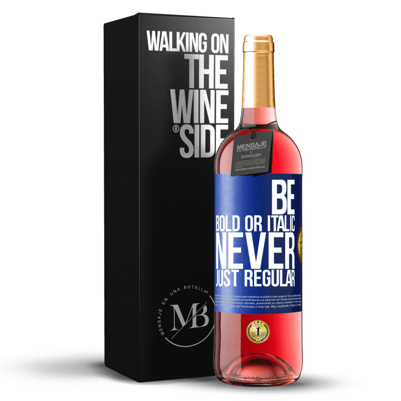29,95 € Envío gratis | Vino Rosado Edición ROSÉ Be bold or italic, never just regular Etiqueta Azul. Etiqueta personalizable Vino joven Cosecha 2025 Tempranillo