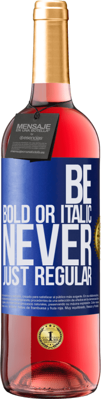 «Be bold or italic, never just regular» ROSÉ Ausgabe