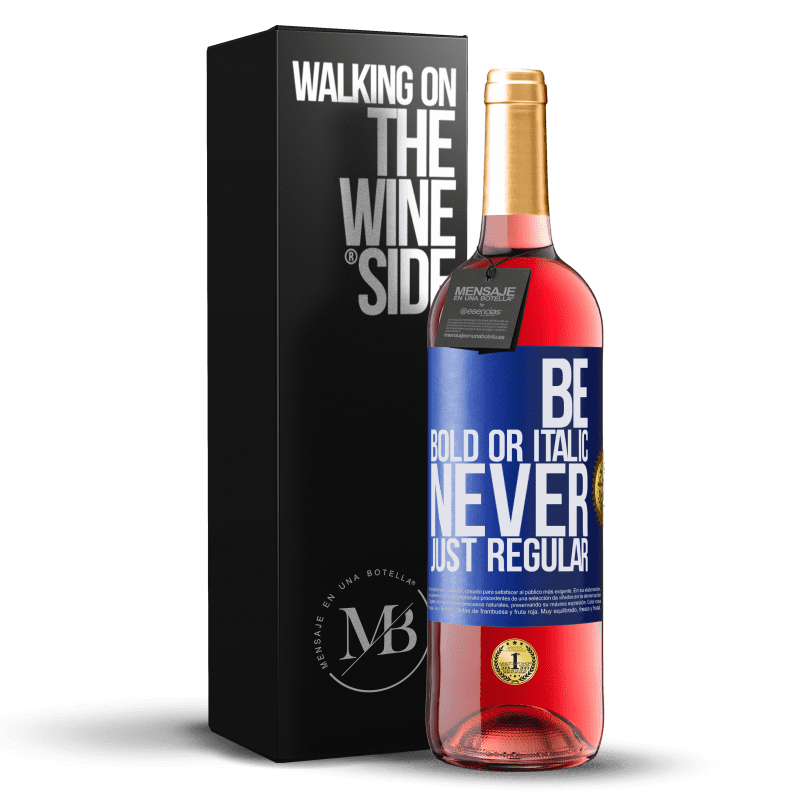 29,95 € Kostenloser Versand | Roséwein ROSÉ Ausgabe Be bold or italic, never just regular Blaue Markierung. Anpassbares Etikett Junger Wein Ernte 2025 Tempranillo