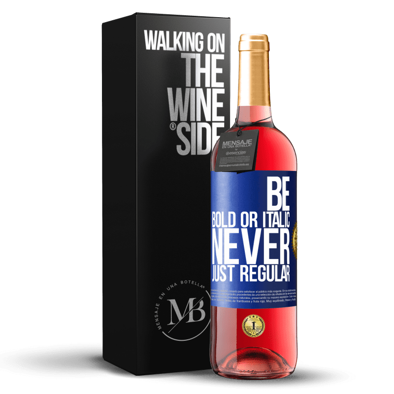 29,95 € Spedizione Gratuita | Vino rosato Edizione ROSÉ Be bold or italic, never just regular Etichetta Blu. Etichetta personalizzabile Vino giovane Raccogliere 2024 Tempranillo