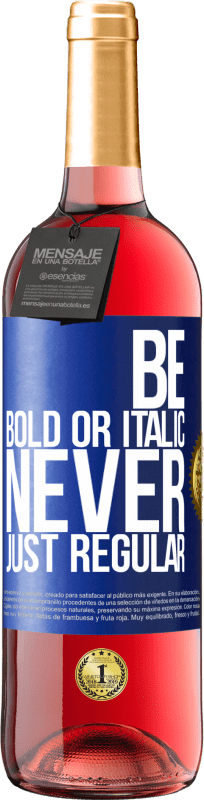 29,95 € | Vinho rosé Edição ROSÉ Be bold or italic, never just regular Etiqueta Azul. Etiqueta personalizável Vinho jovem Colheita 2024 Tempranillo