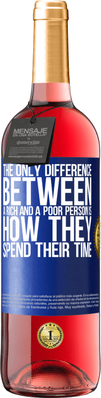 29,95 € Free Shipping | Rosé Wine ROSÉ Edition The only difference between a rich and a poor person is how they spend their time Blue Label. Customizable label Young wine Harvest 2025 Tempranillo