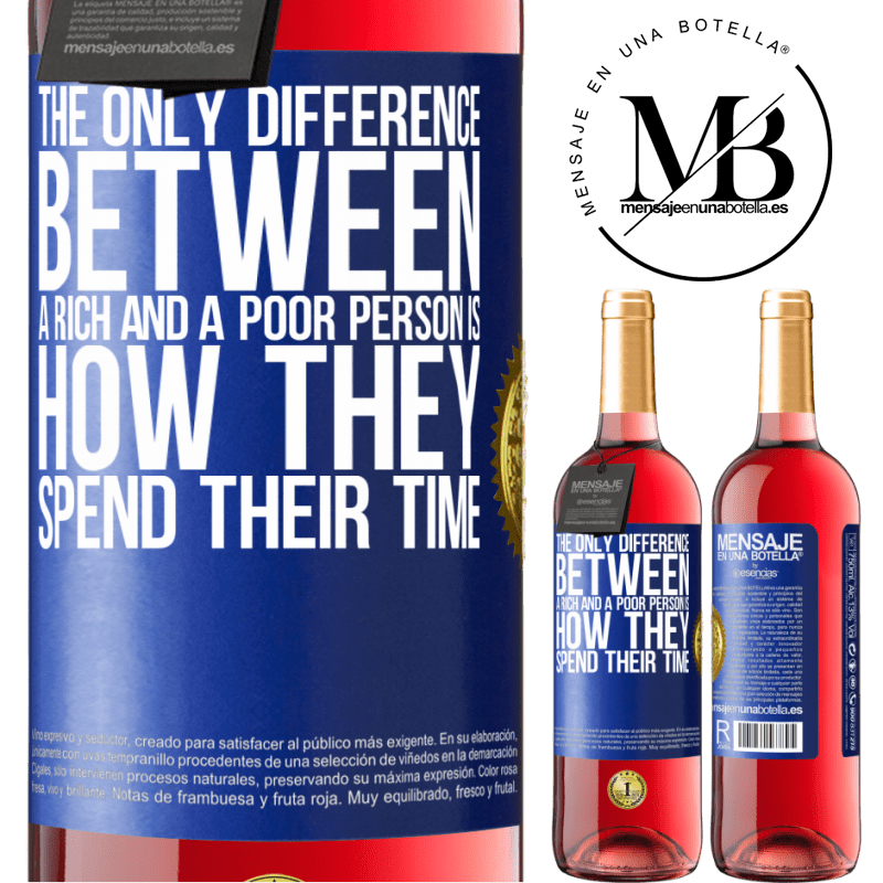 29,95 € Free Shipping | Rosé Wine ROSÉ Edition The only difference between a rich and a poor person is how they spend their time Blue Label. Customizable label Young wine Harvest 2021 Tempranillo