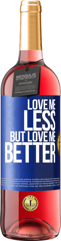 29,95 € Free Shipping | Rosé Wine ROSÉ Edition Love me less, but love me better Blue Label. Customizable label Young wine Harvest 2025 Tempranillo