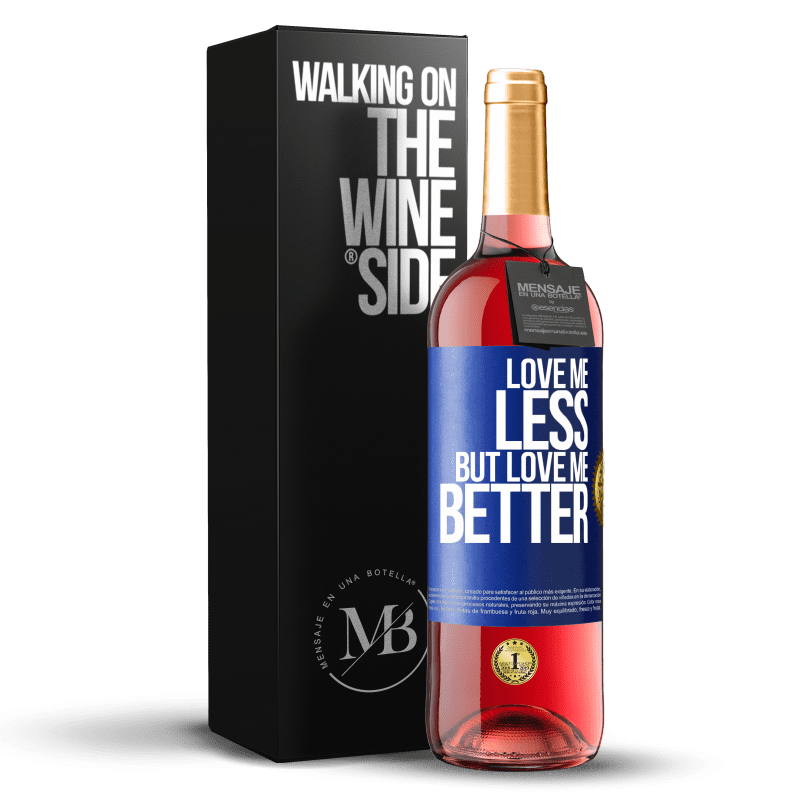 29,95 € Free Shipping | Rosé Wine ROSÉ Edition Love me less, but love me better Blue Label. Customizable label Young wine Harvest 2023 Tempranillo
