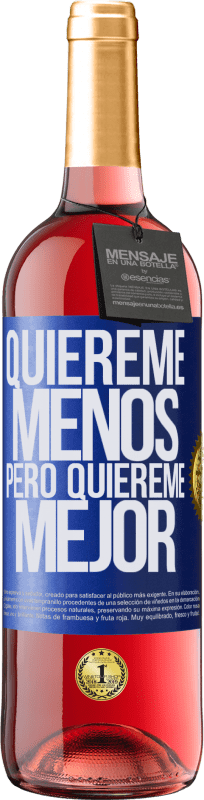 29,95 € Envío gratis | Vino Rosado Edición ROSÉ Quiéreme menos, pero quiéreme mejor Etiqueta Azul. Etiqueta personalizable Vino joven Cosecha 2025 Tempranillo